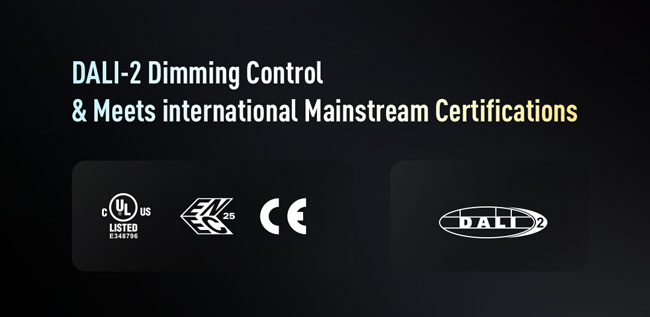 DALI-2 Dimming Control  & Meets international Mainstream Certifications